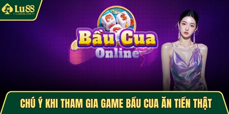 Bầu Cua - Game Dân Gian Hấp Dẫn, Thưởng Khủng Khi Thắng 4 Chú ý khi tham gia game Bầu Cua ăn tiền thật