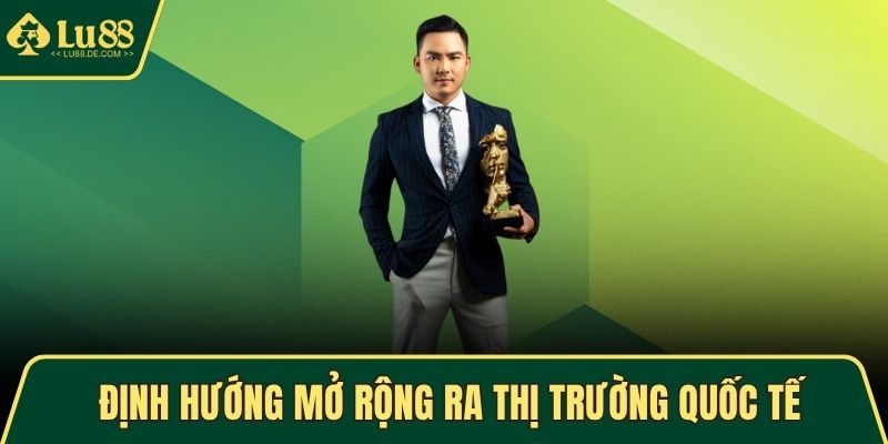 Định hướng mở rộng ra thị trường quốc tế