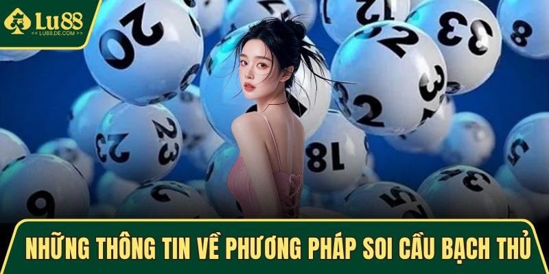 Những thông tin về phương pháp soi cầu bạch thủ