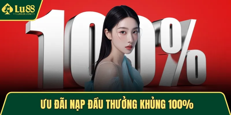 TRANG CHỦ 10 Ưu đãi nạp đầu thưởng khủng 100%