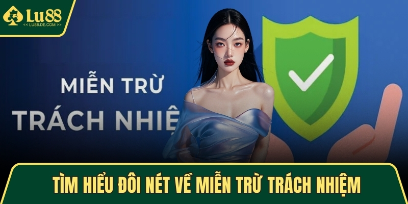 Miễn Trừ Trách Nhiệm - Tầm Quan Trọng Và Lưu Ý Khi Tham Gia 1 Tìm hiểu đôi nét về miễn trừ trách nhiệm