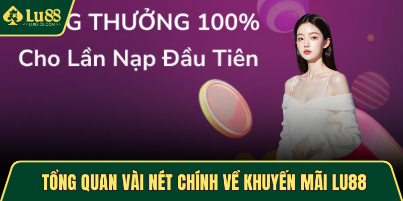 Tổng quan vài nét chính về khuyến mãi LU88