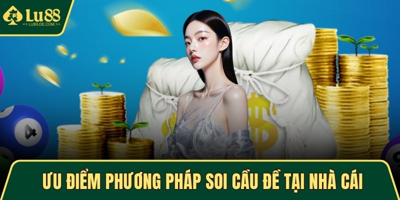 Soi Cầu Đề – Chiến Lược Dự Đoán Đề Chuẩn Xác Từ Cao Thủ 2 Ưu điểm phương pháp soi cầu đề tại nhà cái