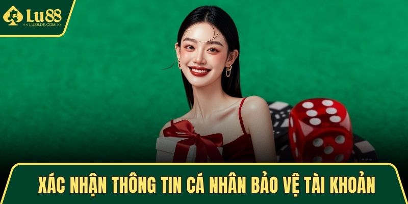 Xác nhận thông tin cá nhân bảo vệ tài khoản
