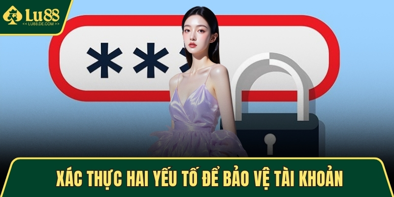 Xác thực hai yếu tố để bảo vệ tài khoản